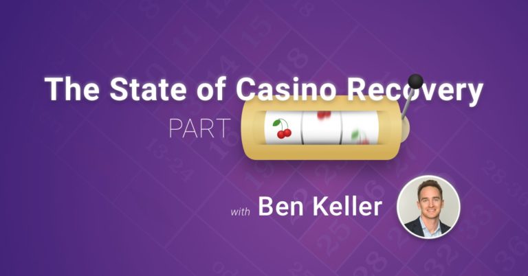 The State of Casino Recovery: Part 1