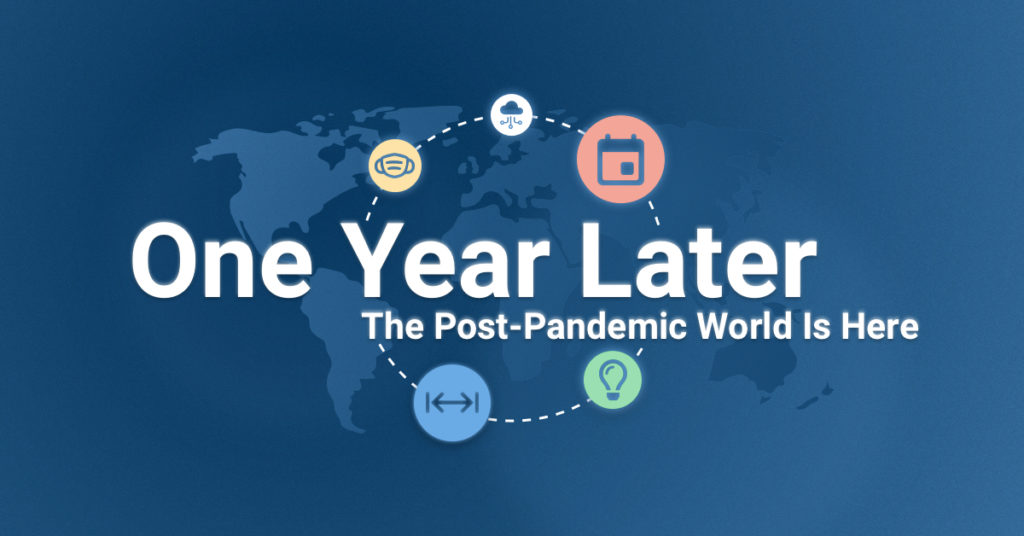 One Year Later, The Post-Pandemic World is Here