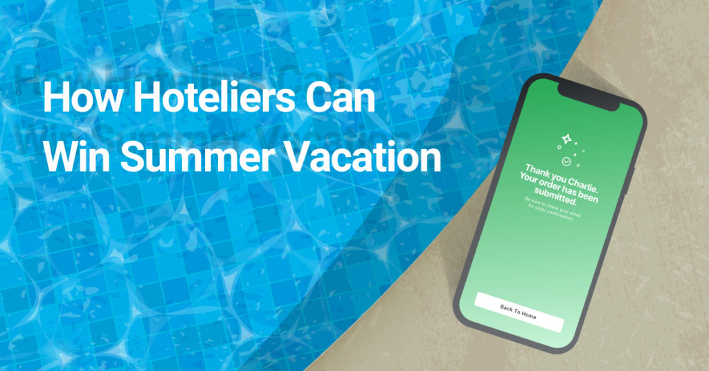 How Hoteliers Can Win Summer Vacation - Featured Image - Illustration of a pool, a smartphone is placed on the ledge of the pool, overhanging slightly. The smartphone's screen is green and reads "Thank you Charlie. Your order has been submitted."