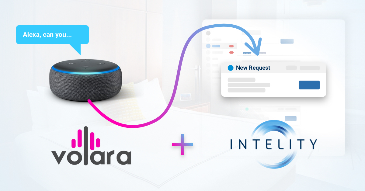 INTELITY, Volara Bring Voice to In-room Guest Engagement - INTELITY